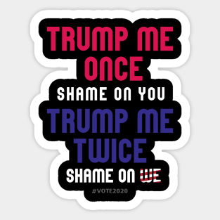 Trump me once shame on me... Sticker